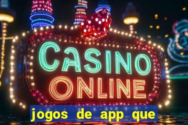 jogos de app que ganha dinheiro